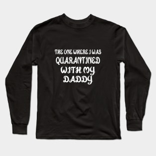 Quarantined Father's Day Shirt, Dad T-shirt, Father's Day Gift, Father Matching Shirts, Father BLACK T-SHIRT Long Sleeve T-Shirt